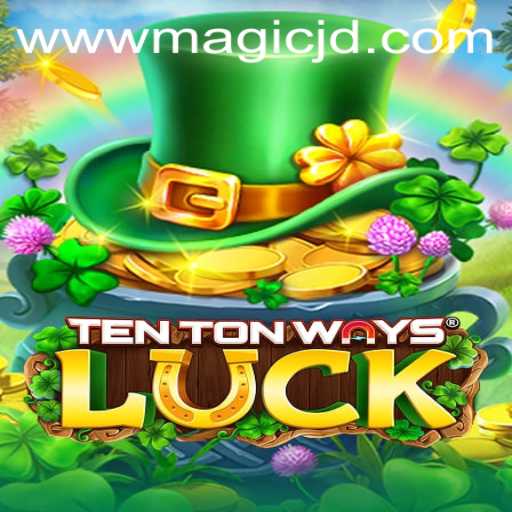 Exploring TenTonWaysLuck: Dive into the Enchanting World of MAGIC JD